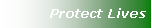 Text Box: Protect Lives
